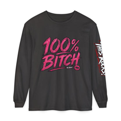 THIS ROCKS!™ "100% Bitch"™ Long Sleeve Tee