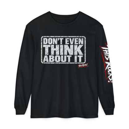 Long Sleeve Tee — "Don't Even Think About It" Graphic