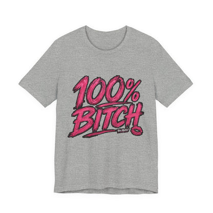 THIS ROCKS!™ Women's "100% Bitch"™ Graphic Tee