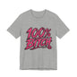 THIS ROCKS!™ Women's "100% Bitch"™ Graphic Tee