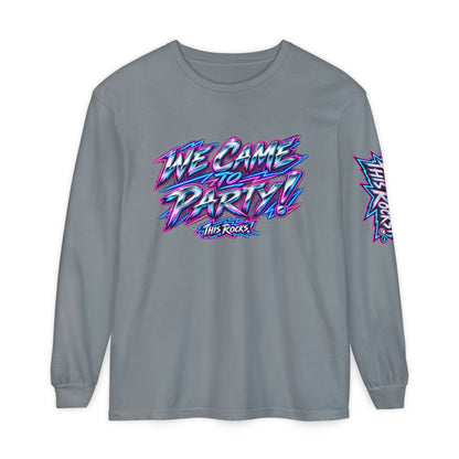THIS ROCKS!™ "We Came To Party"™ Long Sleeve Tee