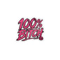 THIS ROCKS!™ "100% Bitch"™ Vinyl Decal