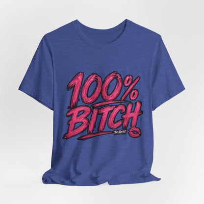 THIS ROCKS!™ Women's "100% Bitch"™ Graphic Tee