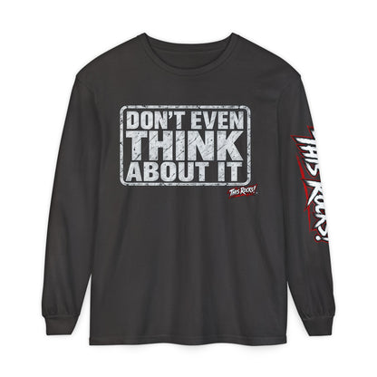 Long Sleeve Tee — "Don't Even Think About It" Graphic
