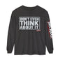 Long Sleeve Tee — "Don't Even Think About It" Graphic