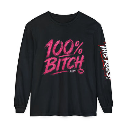 THIS ROCKS!™ "100% Bitch"™ Long Sleeve Tee
