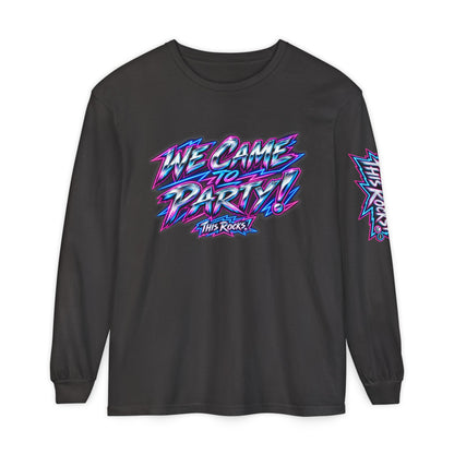 THIS ROCKS!™ "We Came To Party"™ Long Sleeve Tee
