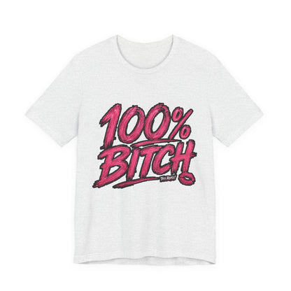 THIS ROCKS!™ Women's "100% Bitch"™ Graphic Tee