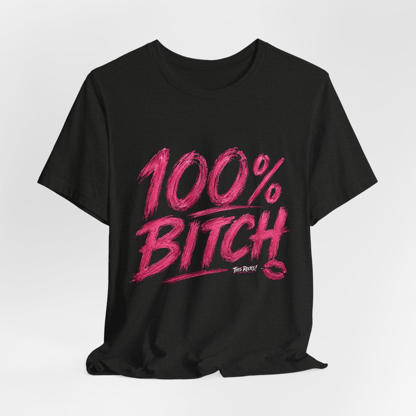 THIS ROCKS!™ Women's "100% Bitch"™ Graphic Tee