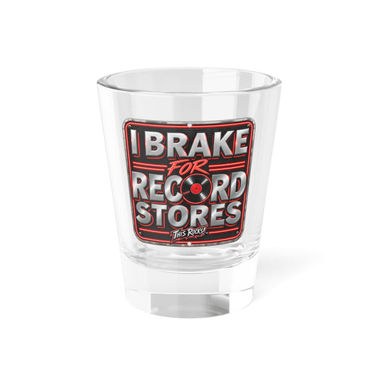 THIS ROCKS!™ "I Brake For Record Stores™" Shot Glass