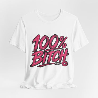 THIS ROCKS!™ Women's "100% Bitch"™ Graphic Tee
