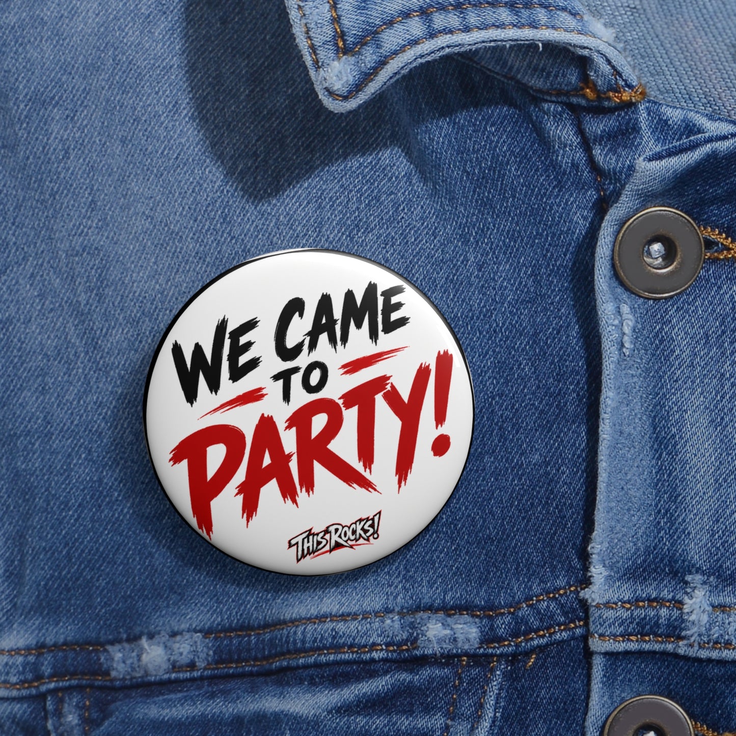 THIS ROCKS!™ "We Came To Party"™ Pin Button