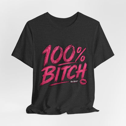 THIS ROCKS!™ Women's "100% Bitch"™ Graphic Tee