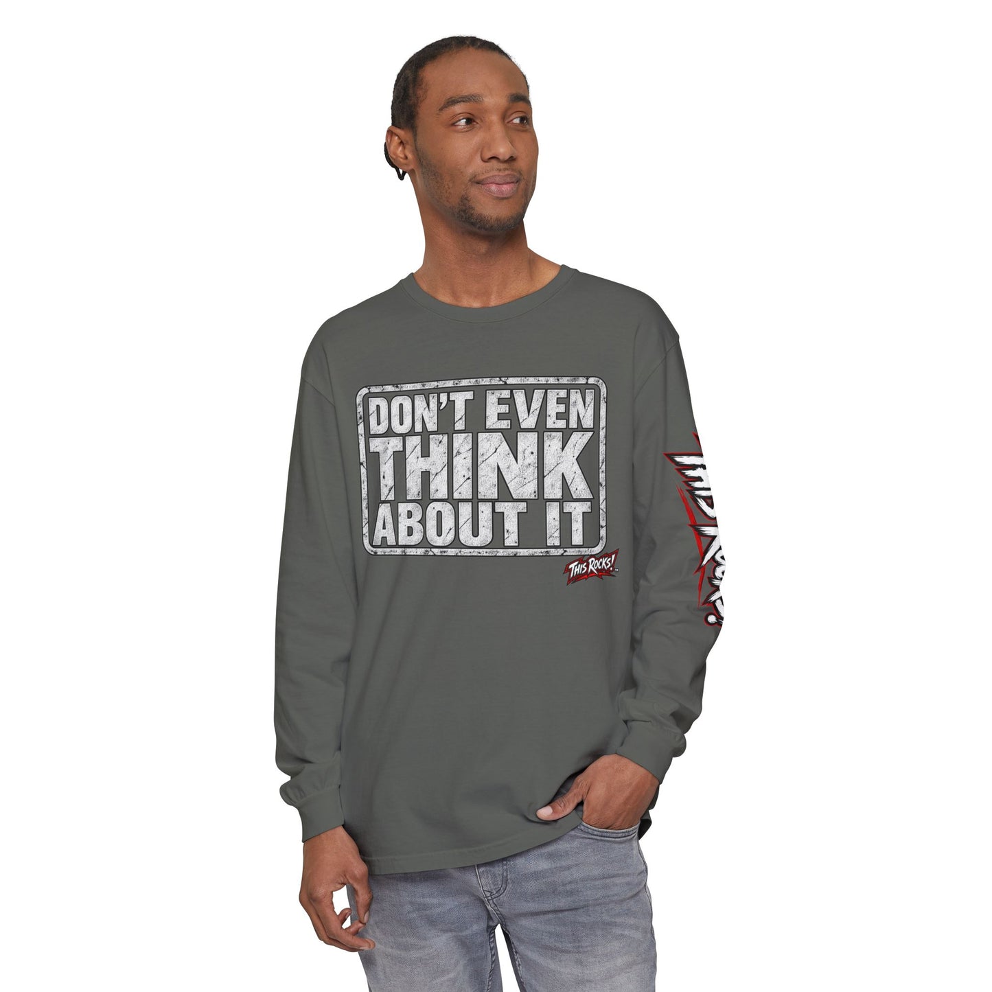 Long Sleeve Tee — "Don't Even Think About It" Graphic