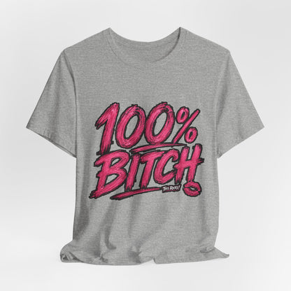 THIS ROCKS!™ Women's "100% Bitch"™ Graphic Tee