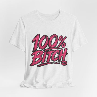 THIS ROCKS!™ Women's "100% Bitch"™ Graphic Tee
