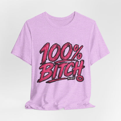 THIS ROCKS!™ Women's "100% Bitch"™ Graphic Tee