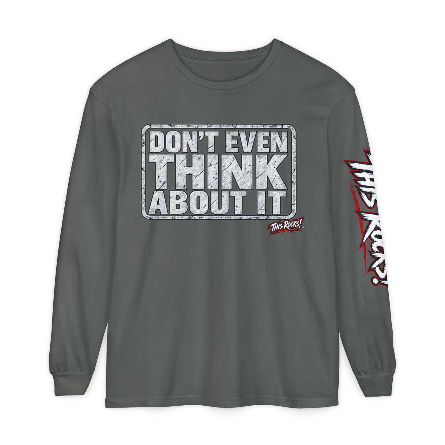 Long Sleeve Tee — "Don't Even Think About It" Graphic
