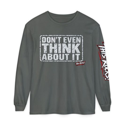 Long Sleeve Tee — "Don't Even Think About It" Graphic