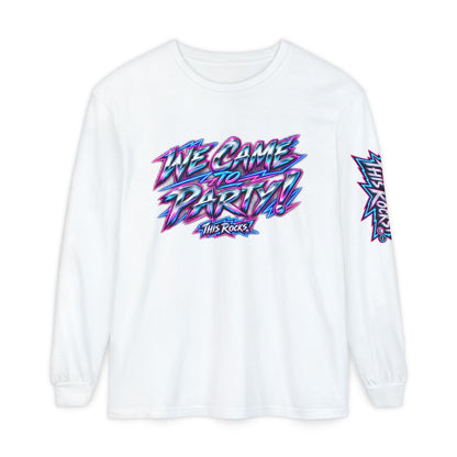 THIS ROCKS!™ "We Came To Party"™ Long Sleeve Tee