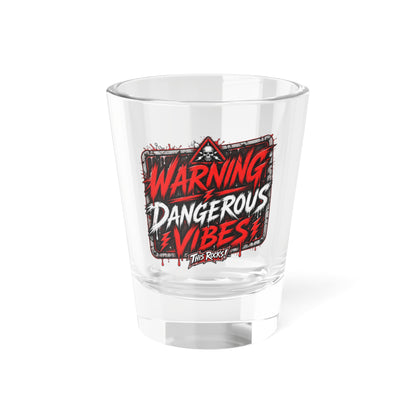 THIS ROCKS!™ "Dangerous Vibes™" Shot Glass